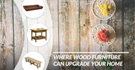 Where Wood Furniture Can Upgrade Your Home