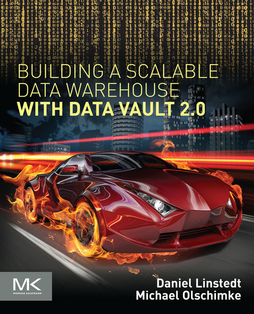 (eBook PDF) Building a Scalable Data Warehouse with Data Vault 2.0: Implementation Guide for Microsoft SQL Server 2014 (eBook PDF) Building a Scalable Data Warehouse with Data Vault 2.0: Implementation Guide for Microsoft SQL Server 2014