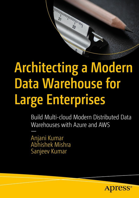 (eBook PDF) Architecting a Modern Data Warehouse for Large Enterprises
Build Multi-cloud Modern Distributed Data Warehouses with Azure and AWS (eBook PDF) Architecting a Modern Data Warehouse for Large Enterprises
Build Multi-cloud Modern Distributed Data Warehouses with Azure and AWS