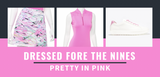 Dressed Fore the Nines: Pretty in Pink