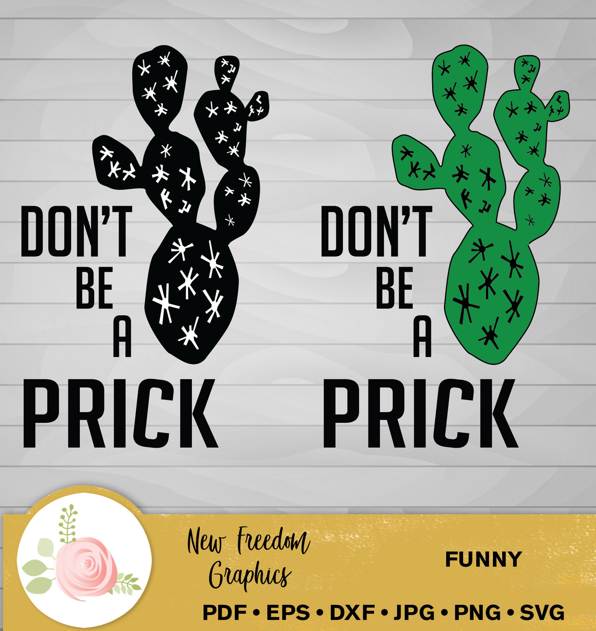 Don/'t Be A Prick Criciut Silhouette SVG PNG JPG Digital Downloads