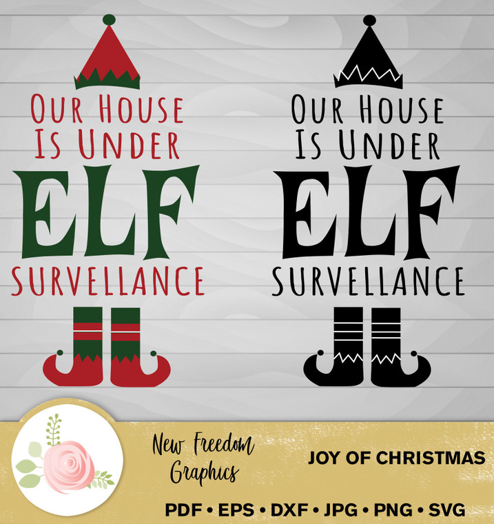 Our House is Under Elf surveillance--digital files for t-shirts, cups and signs