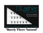 "Barely There Natural"-Glueless Cluster Lashes

D’Lashes® Glueless Cluster Lashes:
The Future of Lash Application — No Glue.
No Guesswork. Just Press & Go.
Each cluster is designed with advanced
pre-bond technology that melts seamlessly
underneath your natural lashes for an
undetectable finish. No glue. No mess.
No waiting.
With three rows of perfectly curated lengths,
you can customize your lash map in seconds,
creating anything from your signature “No Lash
Look” to soft glam or full red carpet energy.
Lightweight. Flexible. Invisible.