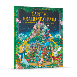 Čarobno kraljevstvo bajki - 12 klasičnih priča u novom ruhu