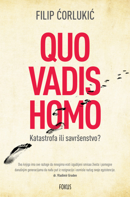 Quo vadis homo - Katastrofa ili savršenstvo? Quo vadis homo - Katastrofa ili savršenstvo?