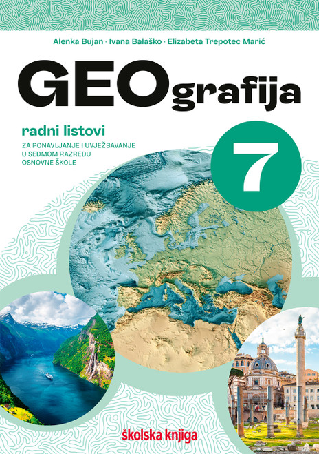 Naslovnica Geografija 7 - radni listovi za ponavljanje i uvježbavanje u sedmom razredu osnovne škole Naslovnica Geografija 7 - radni listovi za ponavljanje i uvježbavanje u sedmom razredu osnovne škole