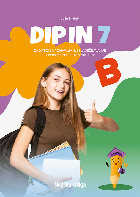 DIP IN 7 – zadatci za ponavljenje i uvježbavanje u sedmom razredu osnovne škole DIP IN 7 – zadatci za ponavljenje i uvježbavanje u sedmom razredu osnovne škole