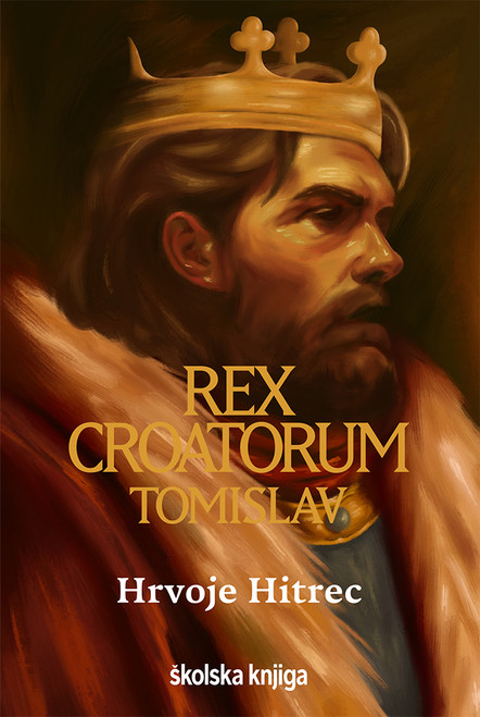 Naslovnica knjige Rex Croatorium Tomislav