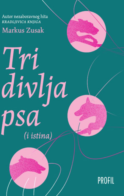 Naslovnica knjige Tri divlja psa (i istina )