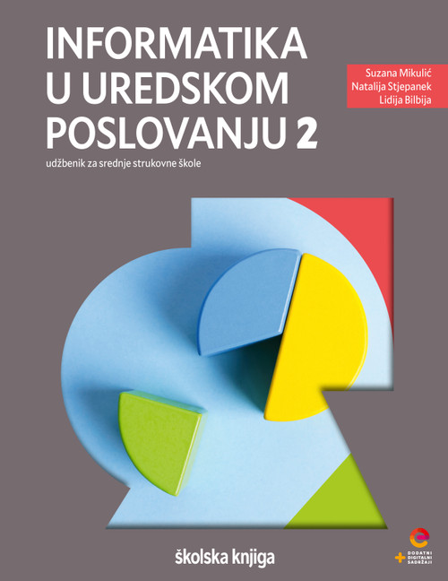 INFORMATIKA U UREDSKOM POSLOVANJU 2, udžbenik za srednje strukovne škole (2.,3. i 4. razred)