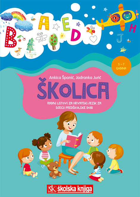 ŠKOLICA - radni listovi za hrvatski jezik za djecu predškolske dobi, 5 – 7 godina