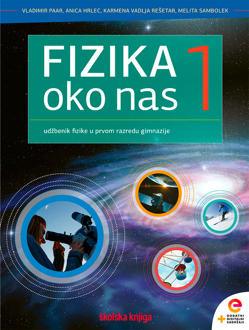 FIZIKA OKO NAS 1 - udžbenik fizike s dodatnim digitalnim sadržajima u prvom razredu gimnazija