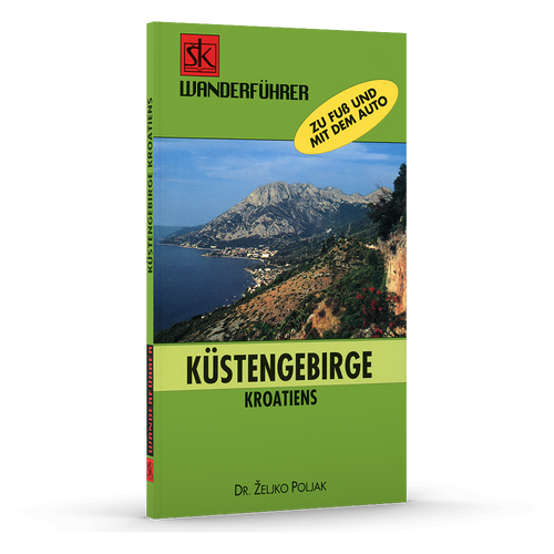 Küstengebirge Kroatiens ein Wanderführer - Zu Fuss und mit dem Auto