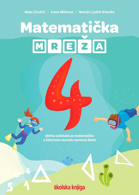 MATEMATIČKA MREŽA 4 - zbirka zadataka za matematiku u četvrtom razredu osnovne škole