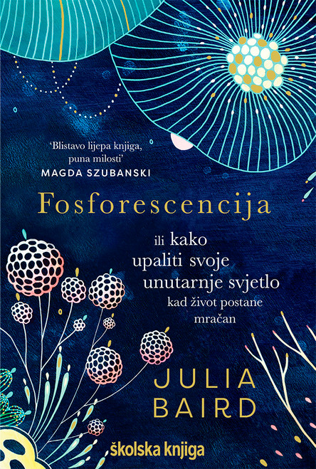 Fosforescencija ili kako upaliti svoje unutarnje svjetlo kad život postane mračan