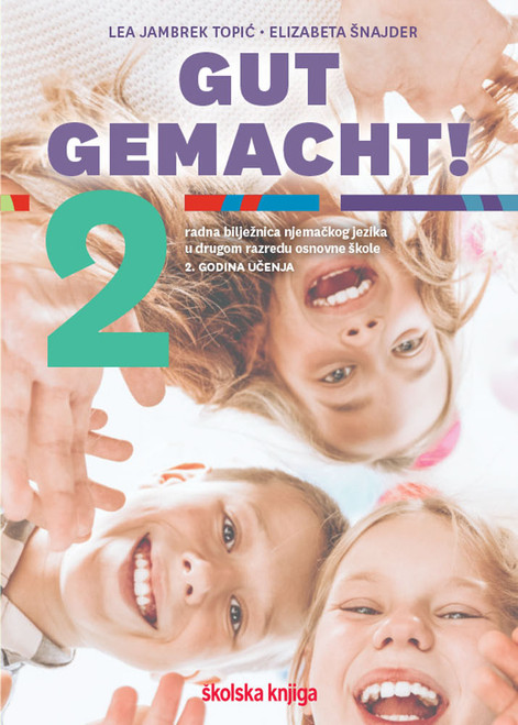 GUT GEMACHT! 2- radna bilježnica za njemački jezik u drugome razredu osnovne škole, druga godina učenja GUT GEMACHT! 2- radna bilježnica za njemački jezik u drugome razredu osnovne škole, druga godina učenja