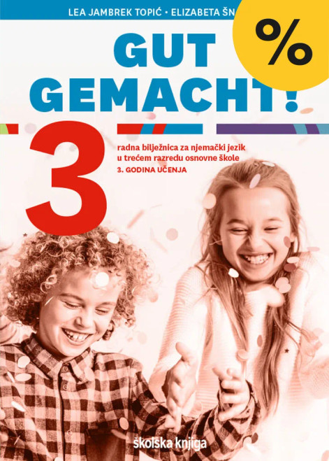 GUT GEMACHT! 3 - radna bilježnica za njemački jezik u trećemu razredu osnovne škole, 3. godina učenja GUT GEMACHT! 3 - radna bilježnica za njemački jezik u trećemu razredu osnovne škole, 3. godina učenja