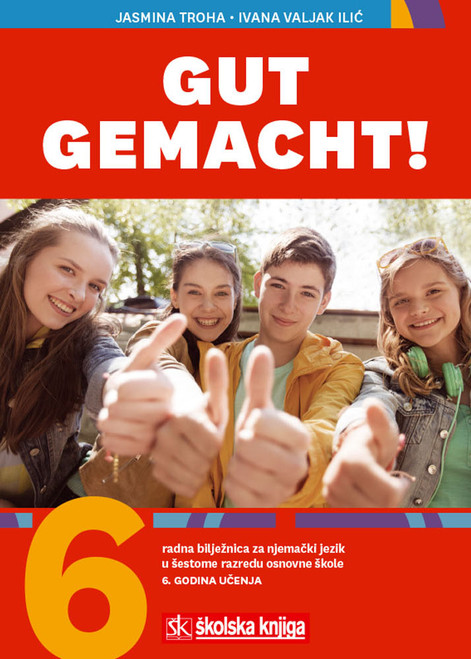 GUT GEMACHT! 6 - radna bilježnica za njemački jezik u šestome razredu osnovne škole, šesta godina učenja GUT GEMACHT! 6 - radna bilježnica za njemački jezik u šestome razredu osnovne škole, šesta godina učenja