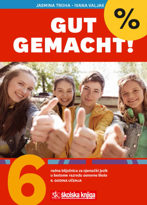 GUT GEMACHT! 6 - radna bilježnica za njemački jezik u šestome razredu osnovne škole, šesta godina učenja GUT GEMACHT! 6 - radna bilježnica za njemački jezik u šestome razredu osnovne škole, šesta godina učenja