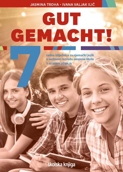 GUT GEMACHT! 7 - radna bilježnica za njemački jezik u sedmome razredu osnovne škole, 7. godina učenja GUT GEMACHT! 7 - radna bilježnica za njemački jezik u sedmome razredu osnovne škole, 7. godina učenja