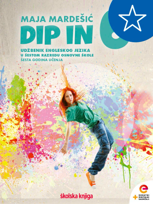 DIP IN 6 - udžbenik engleskog jezika s dodatnim digitalnim sadržajima u šestom razredu osnovne škole, šesta godina učenja DIP IN 6 - udžbenik engleskog jezika s dodatnim digitalnim sadržajima u šestom razredu osnovne škole, šesta godina učenja