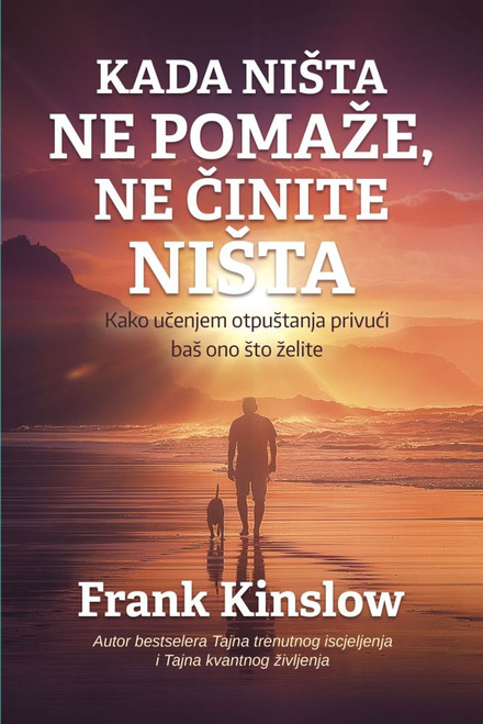 Kada ništa ne pomaže, ne činite ništa