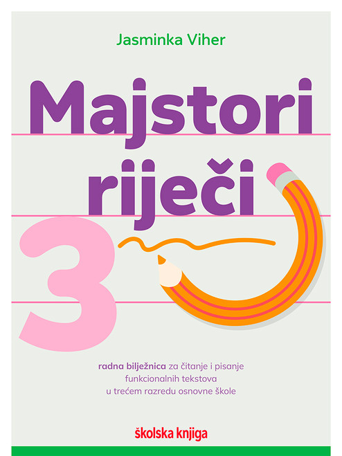 Majstori riječi 3 – radna bilježnica za čitanje i pisanje funkcionalnih tekstova u trećem razredu osnovne škole