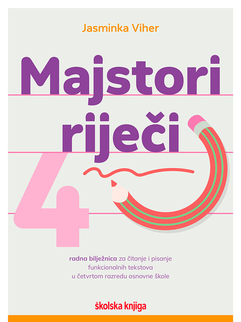 Majstori riječi 4 – radna bilježnica za čitanje i pisanje funkcionalnih tekstova u četvrtom razredu osnovne škole