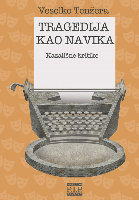 Tragedija kao navika - kazališne krtike Tragedija kao navika - kazališne krtike