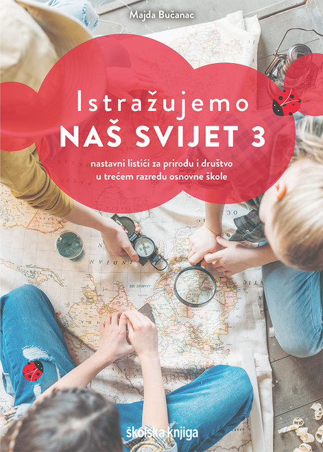 ISTRAŽUJEMO NAŠ SVIJET 3 - nastavni listići za prirodu i društvo u trećem razredu osnovne škole
