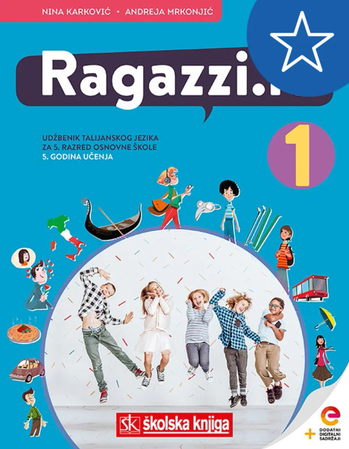 RAGAZZI.IT 1 - udžbenik talijanskog jezika s dodatnim digitalnim sadržajima u 5. razredu osnovne škole, V. godina učenja RAGAZZI.IT 1 - udžbenik talijanskog jezika s dodatnim digitalnim sadržajima u 5. razredu osnovne škole, V. godina učenja