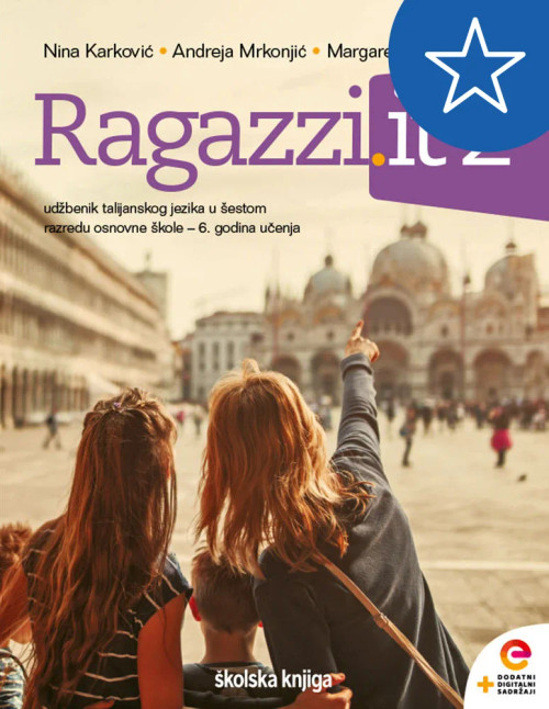 RAGAZZI.IT 2 - udžbenik talijanskog jezika s dodatnim digitalnim sadržajima u 6. razredu osnovne škole - 6. godina učenja RAGAZZI.IT 2 - udžbenik talijanskog jezika s dodatnim digitalnim sadržajima u 6. razredu osnovne škole - 6. godina učenja