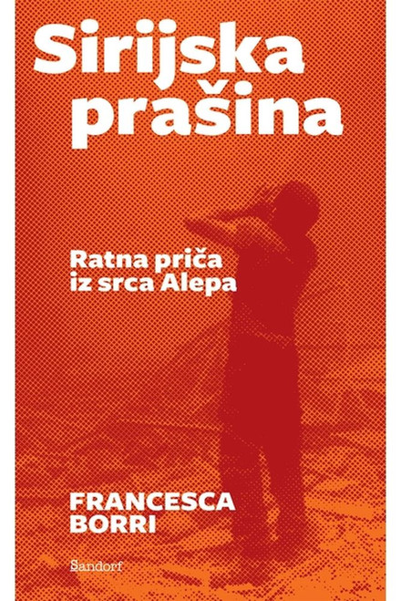 Sirijska prašina - ratna priča iz srca Alepa Sirijska prašina - ratna priča iz srca Alepa