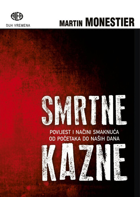Smrtne kazne -  Povijest i načini smaknuća od početaka do naših dana