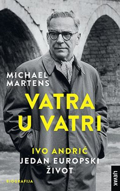 VATRA U VATRI: Ivo Andrić - jedan europski život