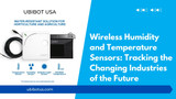 Wireless Humidity and Temperature Sensors: Tracking the Changing Industries of the Future