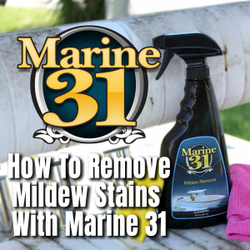 How to Clean and Remove Mildew with the Marine 31 Mildew Remover