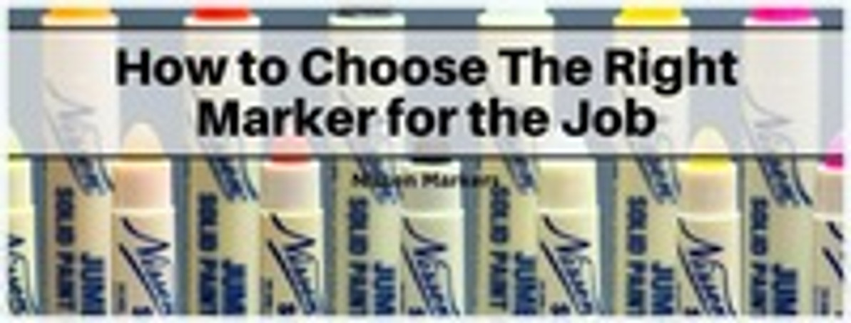 How to Choose the Right Marker for the Job