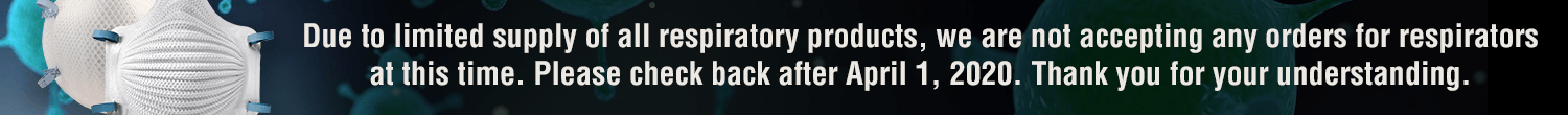 Due to limited supply mof all respirators, we are not accepting any orders for respirators at this time.  Thank you for your understanding.
