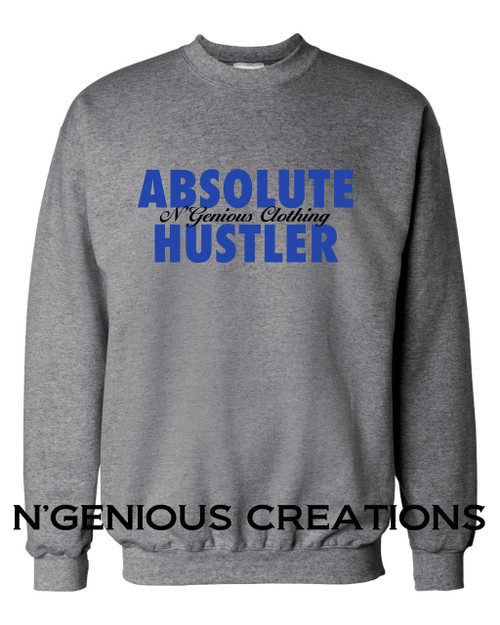 ABSOLUTE HUSTLER SWEATSHIRT