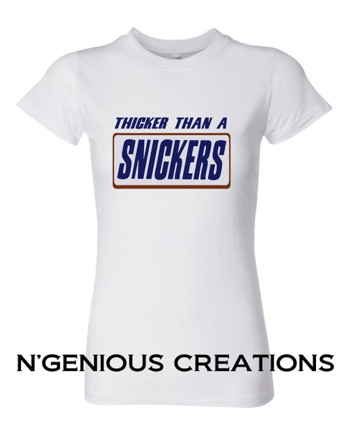 THICKER THAN A SNICKERS