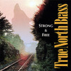 Strong & Free; True North Brass CD