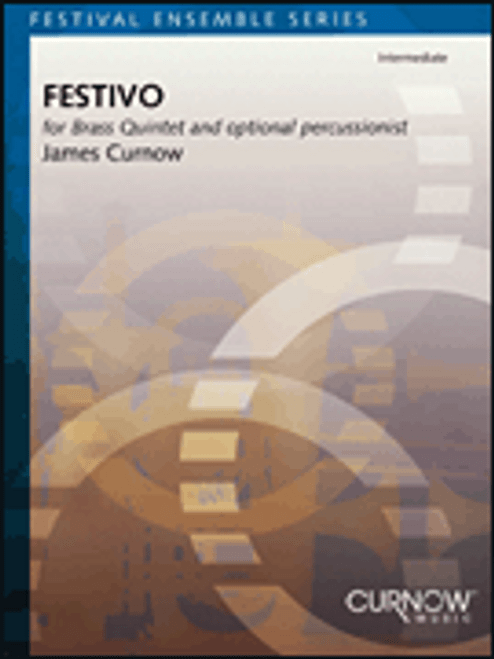 Festivo - For Brass Quintet and Optional Percussionist by James Curnow (Intermediate Level Festivo - For Brass Quintet and Optional Percussionist by James Curnow (Intermediate Level