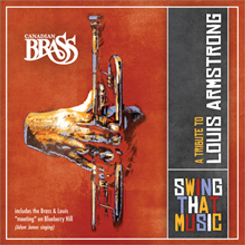 Swing That Music: A Tribute to Louis Armstrong by Canadian Brass MP3 Digital Download Recording / Single Track Downloads Available Below