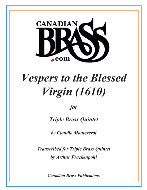Vespers to The Blessed Virgin triple brass quintet (Monteverdi/arr. Frackenpohl) Vespers to The Blessed Virgin triple brass quintet (Monteverdi/arr. Frackenpohl)