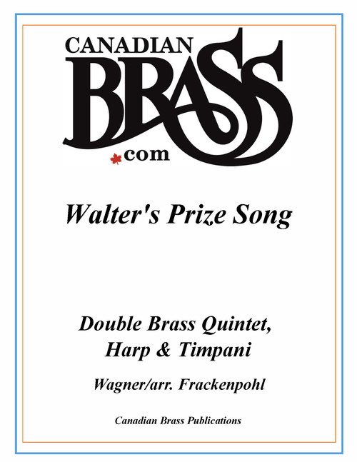 Walter's Prize Double Brass Quintet, Harp and Timpani (Wagner/Frackenpohl) Walter's Prize Double Brass Quintet, Harp and Timpani (Wagner/Frackenpohl)