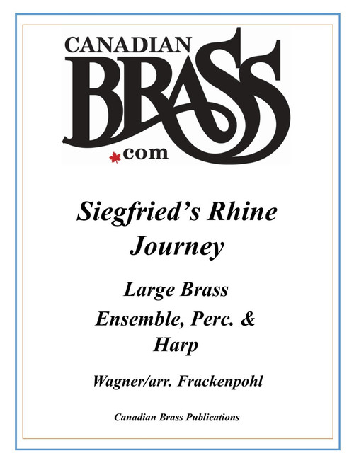 Seigfried's Rhine Journey for Large Brass Ensemble, Percussion and Harp (Wagner/Frackenpohl) Seigfried's Rhine Journey for Large Brass Ensemble, Percussion and Harp (Wagner/Frackenpohl)