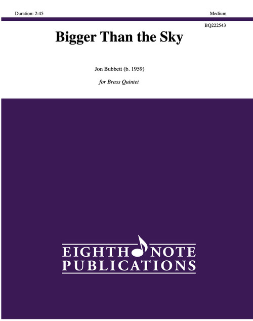 Bigger than the Sky for Brass Quintet (Jon Bubbett) Bigger than the Sky for Brass Quintet (Jon Bubbett)