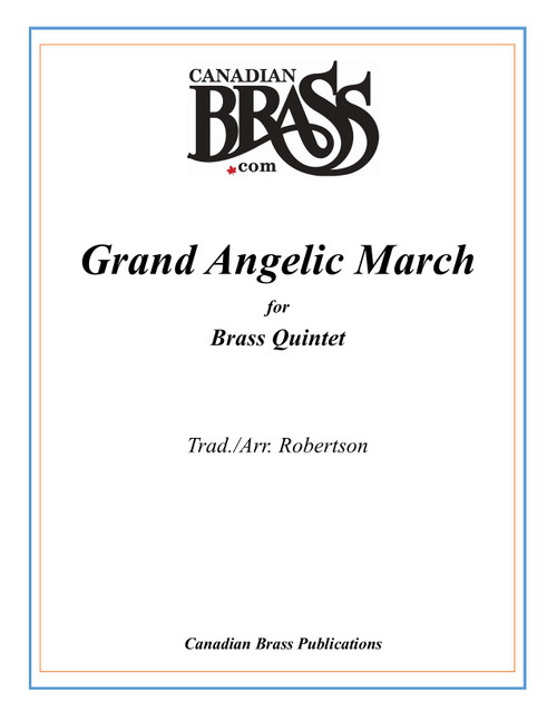 Grand Angelic March for Brass Quintet (Trad./Robertson) Grand Angelic March for Brass Quintet (Trad./Robertson)