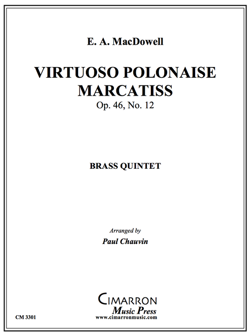 Virtuoso Polonaise Marcatiss Op. 46, No. 12 Brass Quintet (MacDowell/arr. Chauvin) Virtuoso Polonaise Marcatiss Op. 46, No. 12 Brass Quintet (MacDowell/arr. Chauvin)